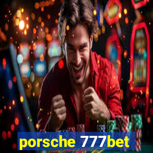 porsche 777bet